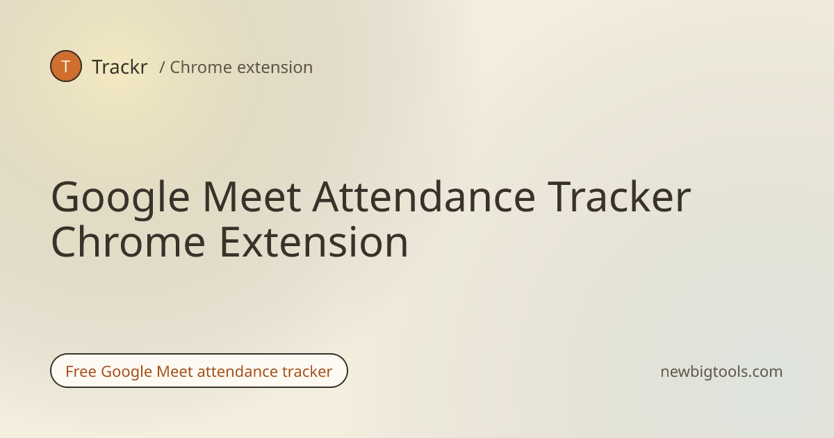 Google Meet Attendance Tracker Chrome Extension · Trackr